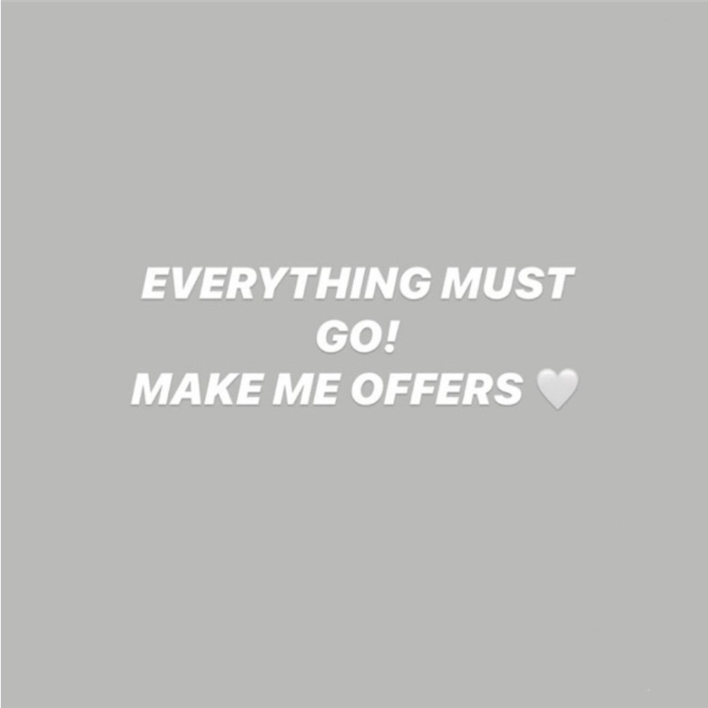 Everything Must Go, Make Me Offers! 🤍
